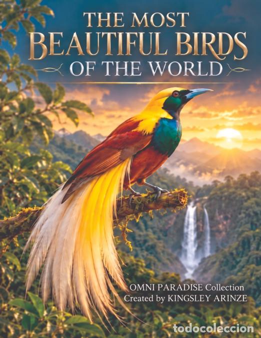 B&uuml;cher: THE MOST BEAUTIFUL BIRDS OF THE WORLD - KINGSLEY ARINZE