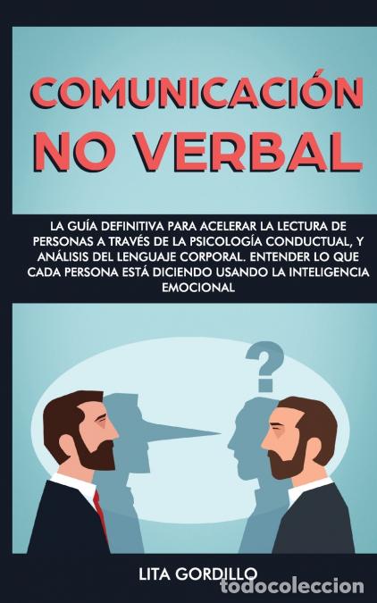 B&uuml;cher: Comunicaci&oacute;n no verbal - La gu&iacute;a definitiva para acelerar la lectura de personas a trav&eacute;s de la psic