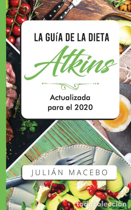 Livres: La Gu&iacute;a de la dieta Atkins - Actualizada para el 2020 - Comer bien, recuperar tu salud & Bajar de pe