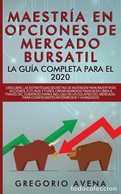 B&uuml;cher: Maestr&iacute;a en Opciones de Mercado Bursatil - La gu&iacute;a completa para el 2020 - Descubre las estrategias