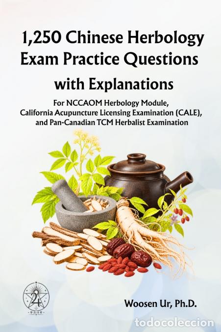 books: 1,250 Chinese Herbology Exam Practice Questions with Explanations - For NCCAOM Herbology Module, Cal