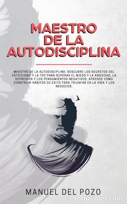 Libri: Maestro de la Autodisciplina - Descubre los secretos del estoicismo y la TCC para superar el miedo y