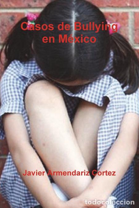 B&uuml;cher: Casos de Bullying en M?xico - Javier Armendariz Cortez