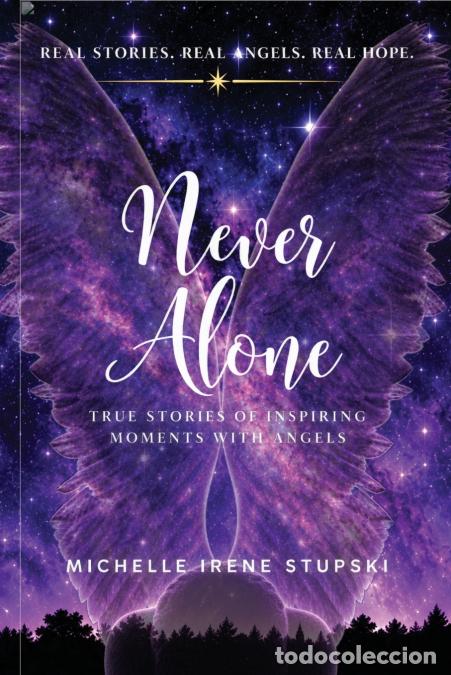 B&uuml;cher: Never Alone - True Inspiring Stories of Moments with Angels - Michelle Irene Stupski