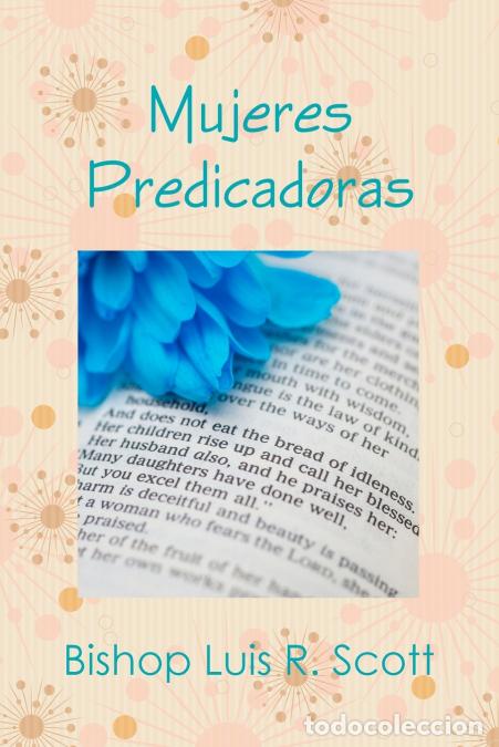 books: Mujeres Predicadoras - Una Teolog&iacute;a - Obispo Luis RScott,Obispo Luis R. Scott
