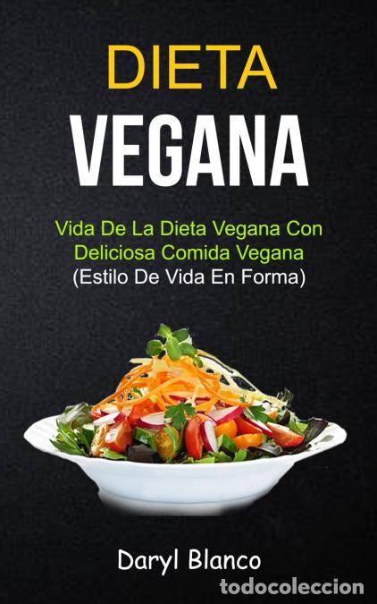 books: Dieta Vegana - Vida de la dieta vegana con deliciosa comida vegana (Estilo de vida en forma) - Daryl