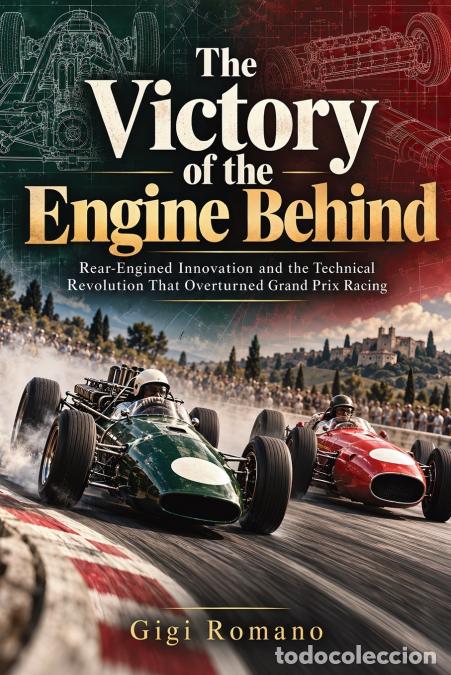 B&uuml;cher: The Victory of the Engine Behind - Rear-Engined Innovation and the Technical Revolution That Overtur