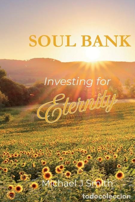 B&uuml;cher: Soul Bank - Investing for Eternity - Michael J Smith