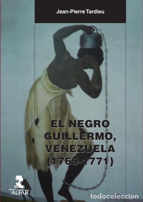Libri: El negro Guillermo, Venezuela (1769-1771) - Jean-Pierre Tardieu