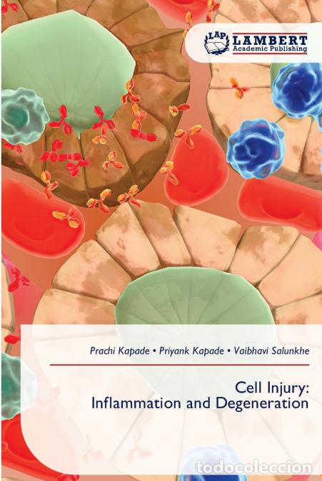 Libros: Cell Injury - Inflammation and Degeneration - VAIBHAVI SALUNKHE,Prachi Kapade,Priyank Kapade