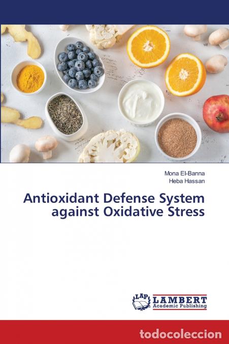Libros: Antioxidant Defense System against Oxidative Stress - Heba Hassan,Mona EI-Banna