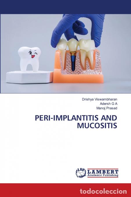 Libros: PERI-IMPLANTITIS AND MUCOSITIS - MANOJ PRASAD,Adersh G A,Drishya Viswambharan