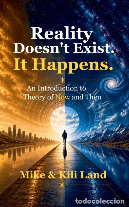 Libros: Reality Doesn?t Exist. It Happens. - Mike Land,Kili Land