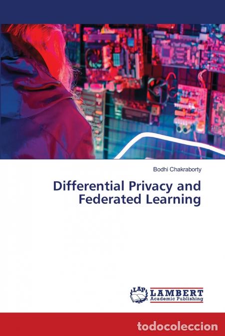 Libros: Differential Privacy and Federated Learning - Bodhi Chakraborty