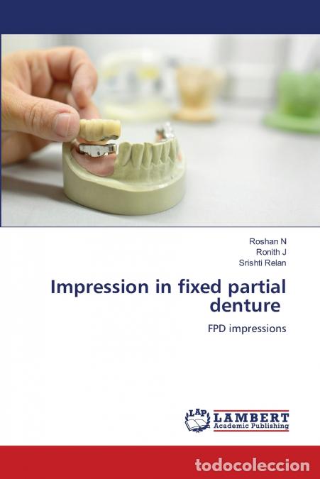 Libros: Impression in fixed partial denture - Srishti Relan,Roshan N,Ronith J