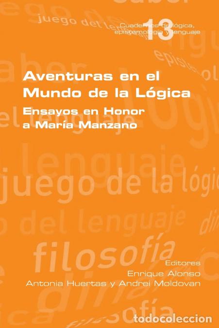 Libros: Aventuras en el Mundo de la L&oacute;gica - Ensayos en Honor a Mar&iacute;a Manzano - Enrique Alonso,Antonia Huert