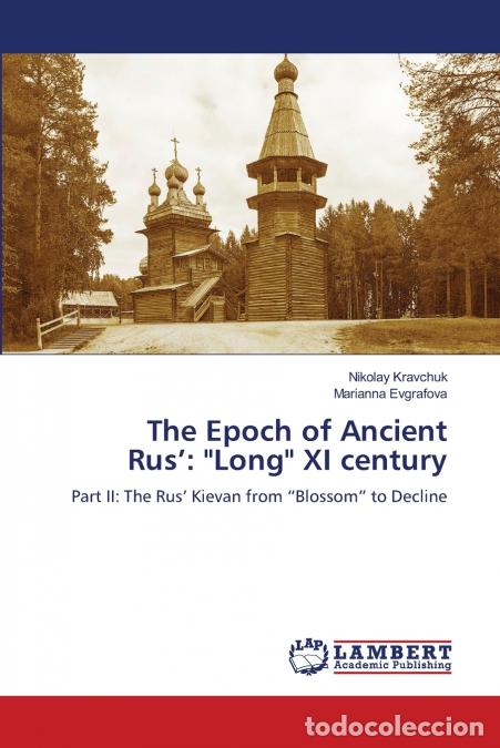 Libros: The Epoch of Ancient Rus? - Long XI century - Nikolay Kravchuk,Marianna Evgrafova
