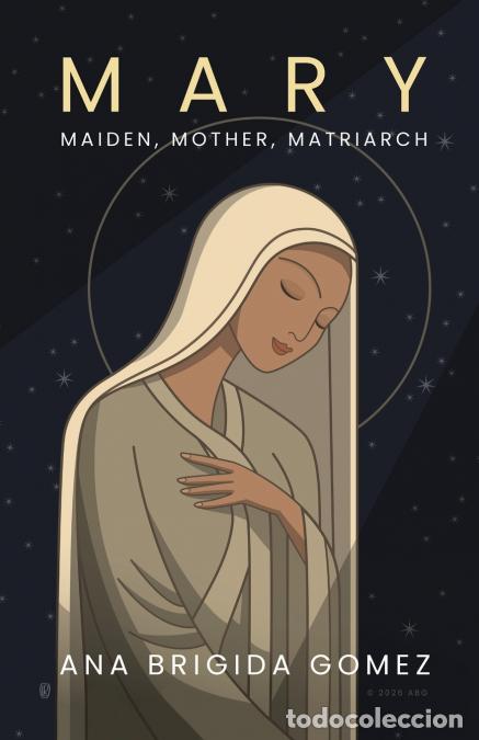 Libros: MARY - Maiden, Mother, Matriarch - Ana Brigida Gomez,Lane Raichert