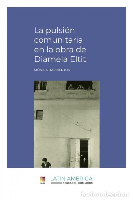 Libri: La pulsi&oacute;n comunitaria en la obra de Diamela Eltit - M&oacute;nica Barrientos