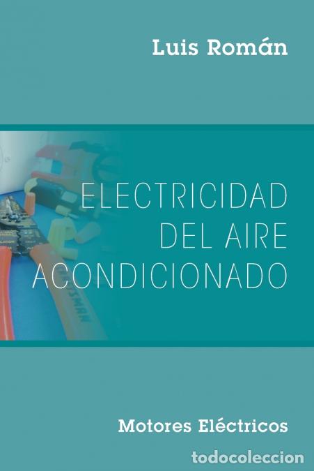 Libri: Electricidad del Aire Acondicionado - Motores Electricos - Luis Rom&aacute;n
