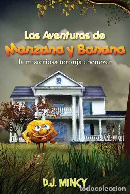Libri: Las aventuras de Manzana y Banana - La misteriosa toronja Ebenezer - D J Mincy