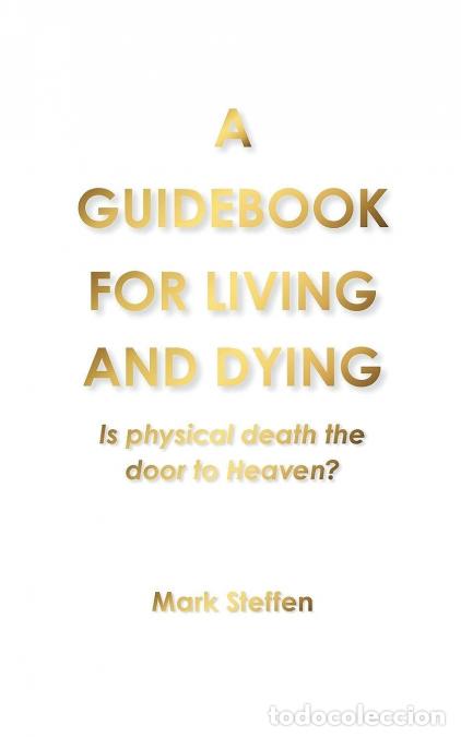 Livres: A Guidebook For Living And Dying - Mark Steffen