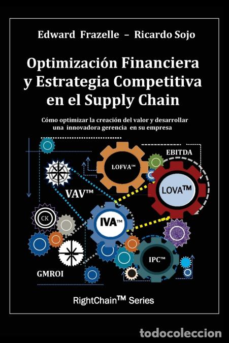 Livres: Optimizacion Financiera y Estrategia Competitiva en el Supply Chain - Edward Frazelle,Ricardo Sojo