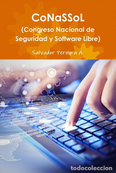 Libros: CoNaSSoL (Congreso de Hacking y Software Libre) - Salvador Pereyra A. - Foto 1