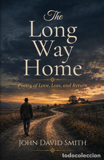 Livres: The Long Way Home - Poetry of Love, Loss, and Return - John D Smith