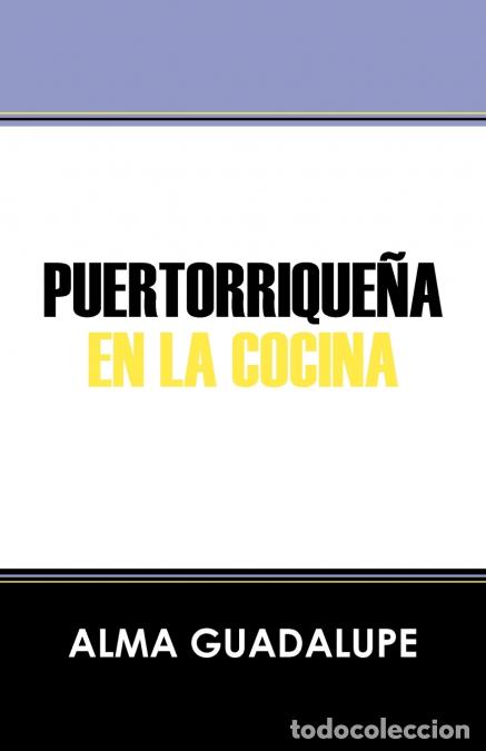 Libros: Puertorrique a En La Cocina - Alma Guadalupe
