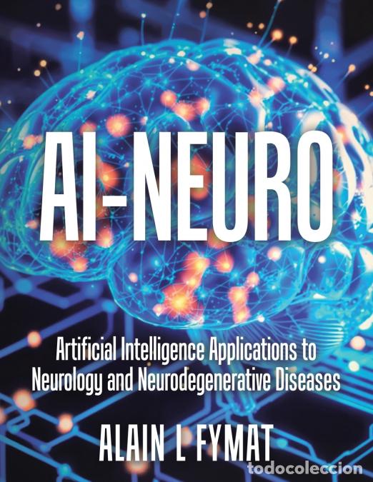 Livres: AI-Neuro - Artificial Intelligence Applications to Neurology and Neurodegenerative Diseases - Alain