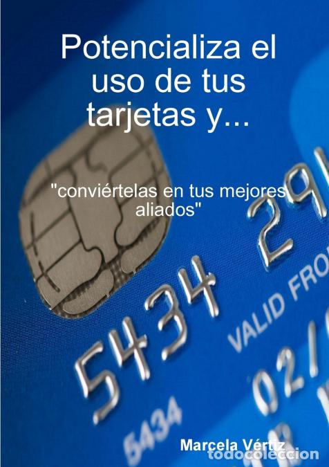 books: Potencializa el uso de tus tarjetas y... convi&eacute;rtelas en tus mejores aliados - Marcela Vertiz