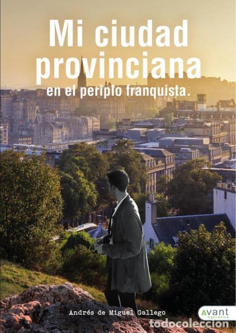books: Mi ciudad provinciana en el periplo franquista - Andr&eacute;s de Miguel Gallego