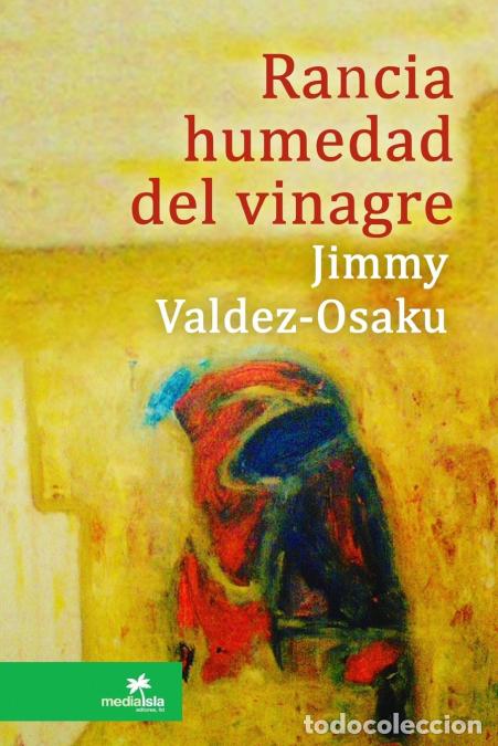 books: Rancia humedad del vinagre - Jimmy Valdez-Osaku