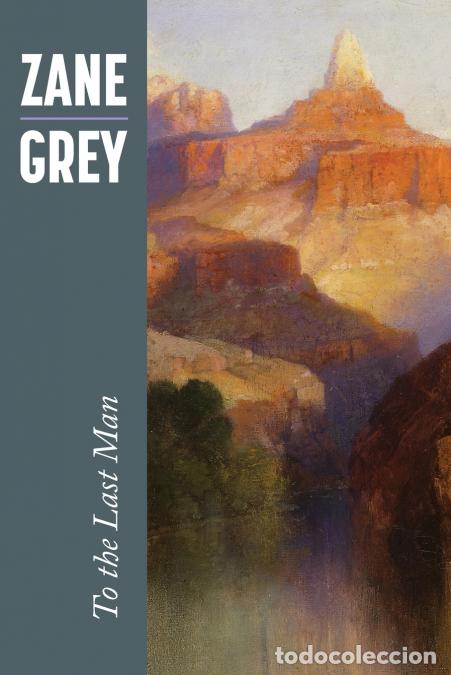 books: To The Last Man - Zane Grey