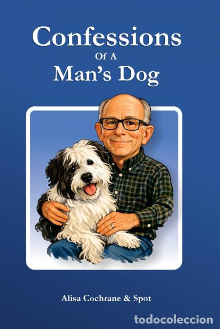 Libros: Confessions of a Man?s Dog - Alisa Cochrane