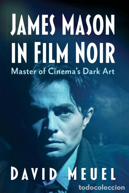 Libros: James Mason in Film Noir - Master of Cinema?s Dark Art - David Meuel