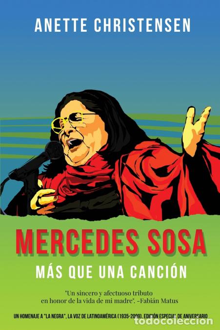 Libros: Mercedes Sosa - M&aacute;s que una Canci&oacute;n - Un homenaje a La Negra, la voz de Latinoam&eacute;rica (1935-2009) -