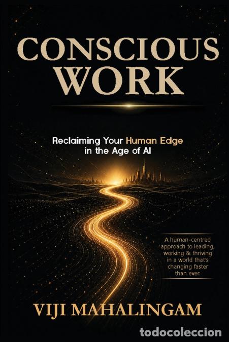 books: Conscious Work - Reclaiming Your Human Edge in the Age of AI - Viji Mahalingam