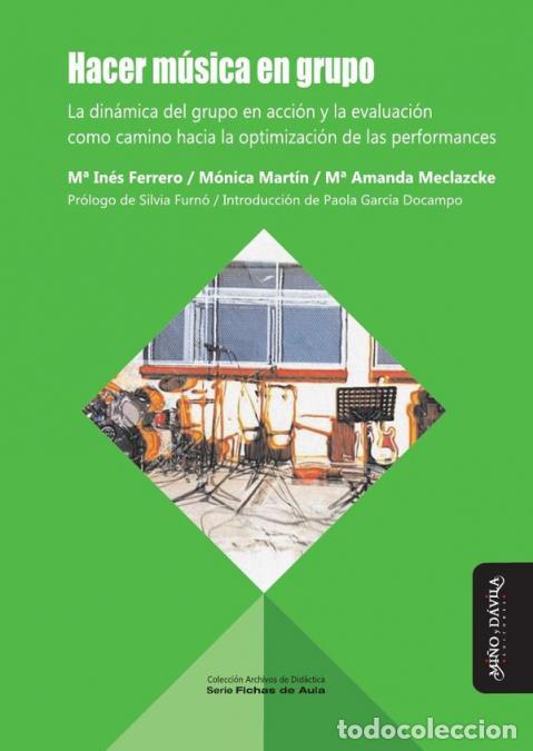 books: Hacer m&uacute;sica en grupo - La din&aacute;mica del grupo en acci&oacute;n y la evaluaci&oacute;n como camino hacia la optimiz