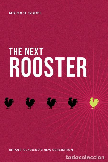 books: The Next Rooster - Chianti Classico?s Next Generation - Michael Godel