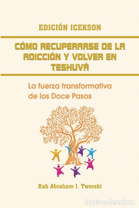 books: Como recuperarse de la adicci&oacute;n y volver en teshuva - La fuerza transformativa de los Doce Pasos - R