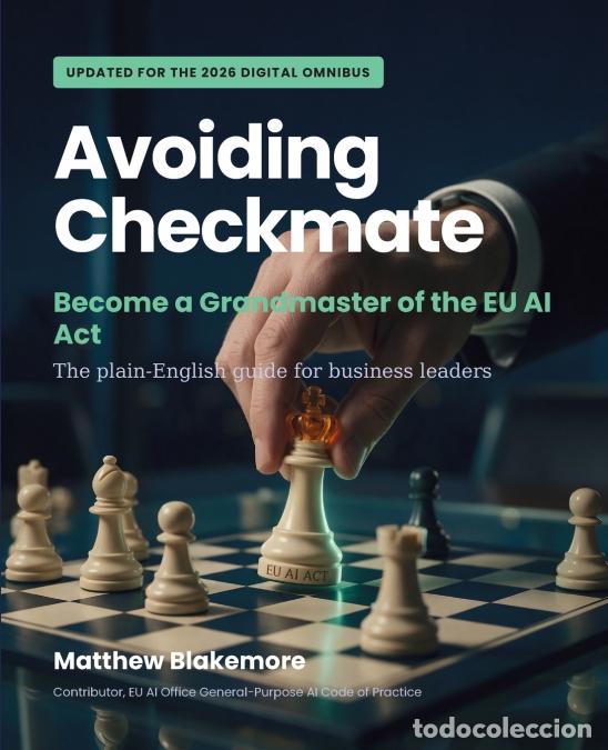 Libros: Avoiding Checkmate - Become a Grandmaster of the EU AI Act - Matthew Blakemore