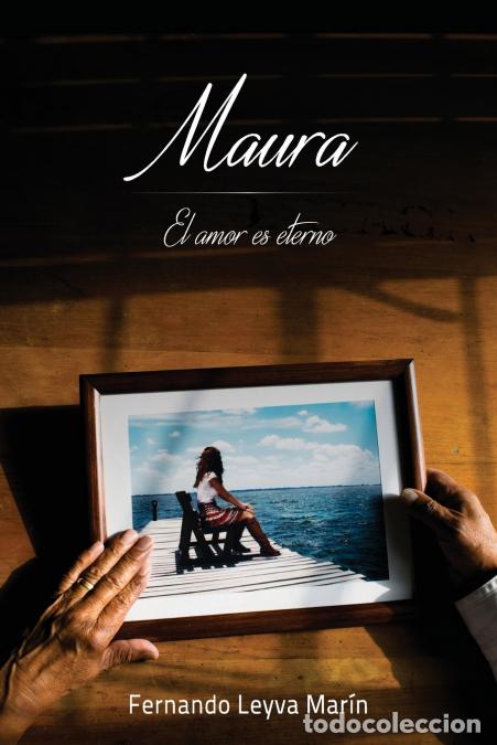 Libros: Maura, El amor es eterno - Fernando Leyva Mar&iacute;n