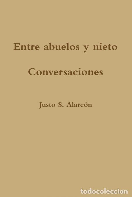 B&uuml;cher: Entre abuelos y nieto. Conversaciones - Justo SAlarc&oacute;n,Justo S. Alarc&oacute;n