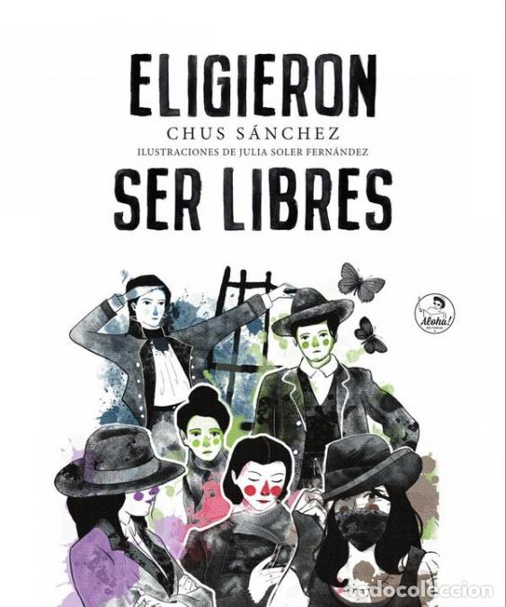 Libros: Eligieron ser libres - Chus S&aacute;nchez,Julia Soler Fern&aacute;ndez