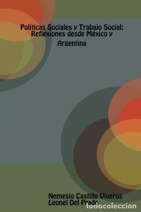 Libros: Pol&iacute;ticas Sociales y Trabajo Social - Reflexiones desde M&eacute;xico y Argentina. - Nemesio Castillo Viver