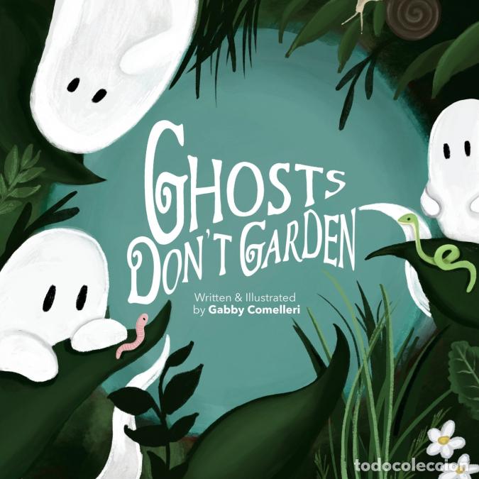 Libros: Ghosts Don?t Garden - Gabby Comelleri