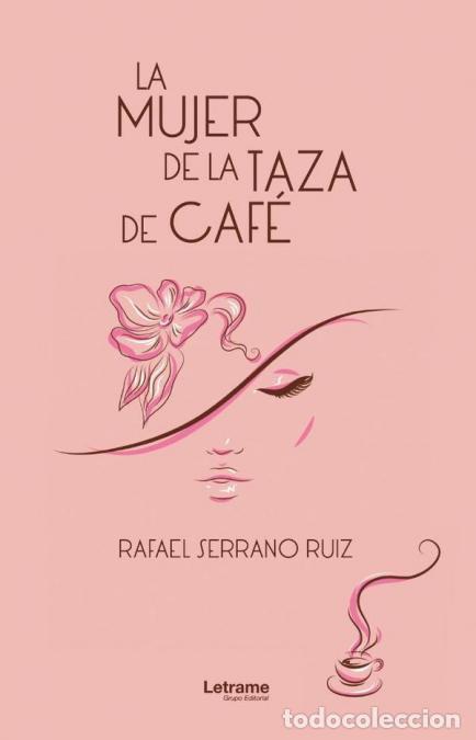 Libros: La mujer de la taza de caf&eacute; - Rafael Serrano Ruiz
