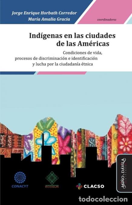 Libros: Ind&iacute;genas en las ciudades de las Am&eacute;ricas * - Condiciones de vida, procesos de discriminaci&oacute;n e iden